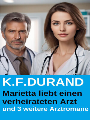 cover image of Marietta liebt einen verheirateten Arzt und 3 weitere Arztromane